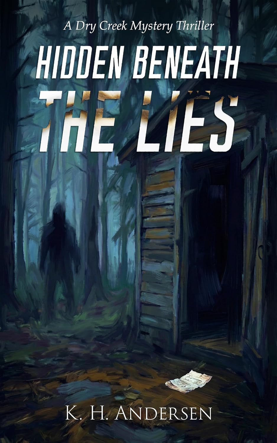 Hidden Beneath the Lies: Ein Dry Creek Mystery Thriller (Dry Creek Mystery Thrillers Buch 1) von KH Andersen ist LIVE!!